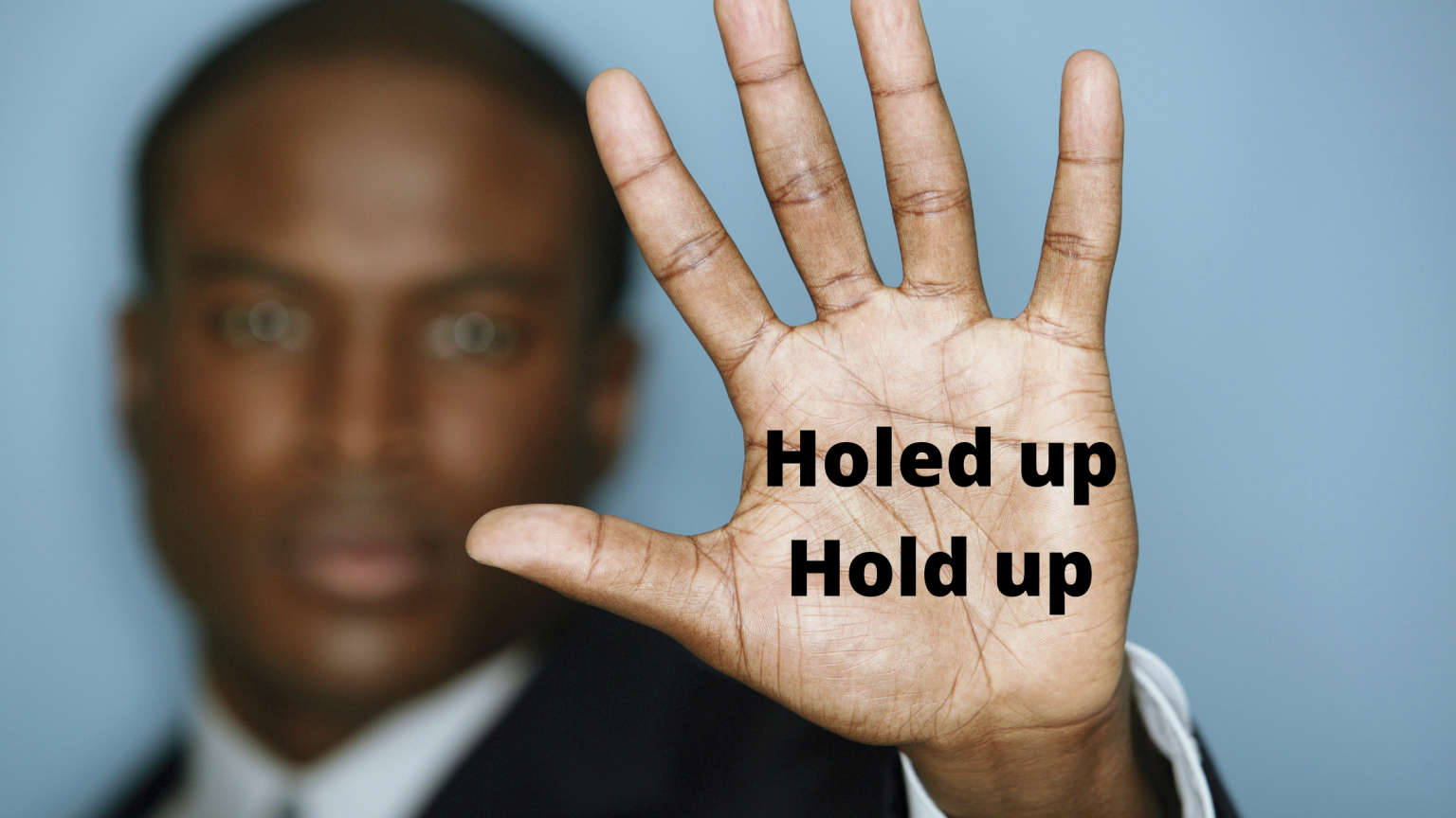 holed-up-vs-hold-up-what-s-the-difference-one-minute-english